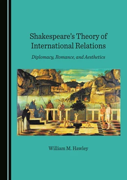 Abbildung von Hawley | Shakespeare's Theory of International Relations | 1. Auflage | 2022 | beck-shop.de