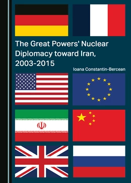 Abbildung von Constantin-Bercean | The Great Powers' Nuclear Diplomacy toward Iran, 2003-2015 | 1. Auflage | 2022 | beck-shop.de