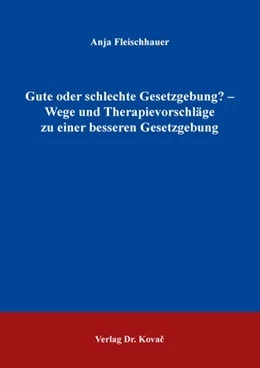 Abbildung von Fleischhauer | Gute oder schlechte Gesetzgebung? – Wege und Therapievorschläge zu einer besseren Gesetzgebung | 1. Auflage | 2022 | 472 | beck-shop.de