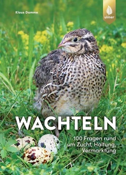 Abbildung von Damme | Wachteln - 100 Fragen rund um Zucht, Haltung, Vermarktung | 1. Auflage | 2022 | beck-shop.de