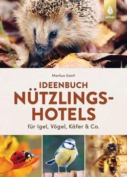 Abbildung von Gastl | Ideenbuch Nützlingshotels | 2. Auflage | 2022 | beck-shop.de