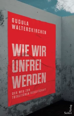 Abbildung von Walterskirchen | Wie wir unfrei werden | 1. Auflage | 2022 | beck-shop.de