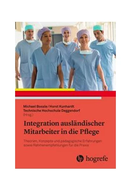 Abbildung von Boßle / Kunhardt | Integration ausländischer Mitarbeiter in die Pflege | 1. Auflage | 2022 | beck-shop.de