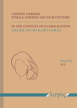 Abbildung von Xu | Chinese-German Female-Themed Art Film Culture in the Context of Globalization | 1. Auflage | 2022 | beck-shop.de
