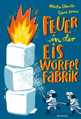 Abbildung von Ebbertz | Feuer in der Eiswürfelfabrik | 1. Auflage | 2022 | beck-shop.de