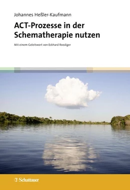 Abbildung von Heßler-Kaufmann | ACT-Prozesse in der Schematherapie nutzen | 1. Auflage | 2022 | beck-shop.de