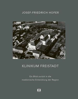 Abbildung von Hofer | Klinikum Freistadt | 1. Auflage | 2022 | beck-shop.de