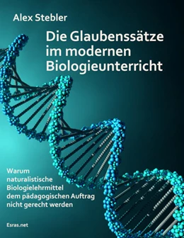 Abbildung von Stebler | Die Glaubenssätze im modernen Biologieunterricht | 1. Auflage | 2022 | beck-shop.de