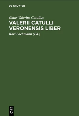 Abbildung von Catullus / Lachmann | Valerii Catulli Veronensis liber | 1. Auflage | 1862 | beck-shop.de