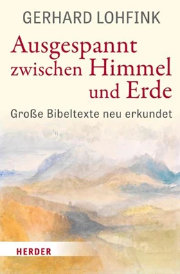 Abbildung von Lohfink | Ausgespannt zwischen Himmel und Erde | 1. Auflage | 2021 | beck-shop.de