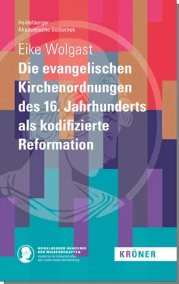 Abbildung von Wolgast | Die evangelischen Kirchenordnungen des 16. Jahrhunderts als kodifizierte Reformation | 1. Auflage | 2021 | beck-shop.de