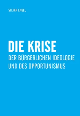 Abbildung von Engel | Die Krise der bürgerlichen Ideologie und des Opportunismus | 4. Auflage | 2022 | beck-shop.de