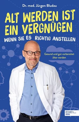 Abbildung von Bludau | Alt werden ist ein Vergnügen, wenn Sie es richtig anstellen | 1. Auflage | 2022 | beck-shop.de