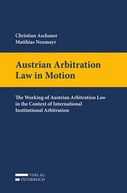 Abbildung von Aschauer / Neumayr | Austrian Arbitration Law in Motion | 1. Auflage | 2020 | beck-shop.de