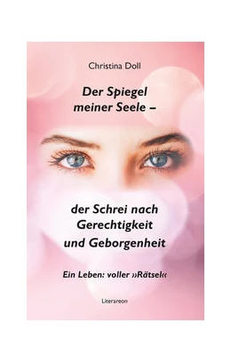 Abbildung von Doll | Der Spiegel meiner Seele - der Schrei nach Gerechtigkeit und Geborgenheit | 1. Auflage | 2022 | beck-shop.de