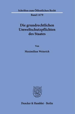 Abbildung von Weinrich | Die grundrechtlichen Umweltschutzpflichten des Staates. | 1. Auflage | 2022 | beck-shop.de