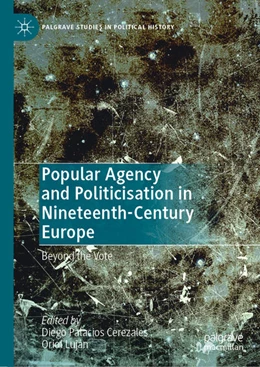 Abbildung von Palacios Cerezales / Luján | Popular Agency and Politicisation in Nineteenth-Century Europe | 1. Auflage | 2022 | beck-shop.de