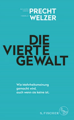 Abbildung von Precht / Welzer | Die vierte Gewalt - Wie Mehrheitsmeinung gemacht wird, auch wenn sie keine ist | 1. Auflage | 2022 | beck-shop.de