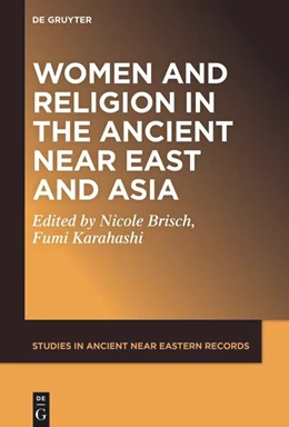 Abbildung von Brisch / Karahashi | Women and Religion in the Ancient Near East and Asia | 1. Auflage | 2023 | 30 | beck-shop.de