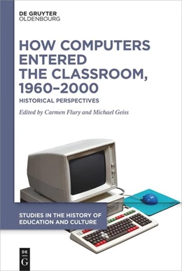 Abbildung von Flury / Geiss | How Computers Entered the Classroom, 1960–2000 | 1. Auflage | 2023 | 2 | beck-shop.de