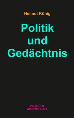 Abbildung von König | Politik und Gedächtnis | 1. Auflage | 2022 | beck-shop.de
