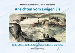 Abbildung von Buchroithner / Hasitschka | Ansichten vom Ewigen Eis | 1. Auflage | 2022 | beck-shop.de