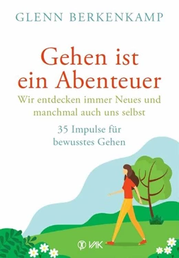 Abbildung von Berkenkamp | Gehen ist ein Abenteuer - wir entdecken immer Neues und manchmal auch uns selbst | 1. Auflage | 2022 | beck-shop.de
