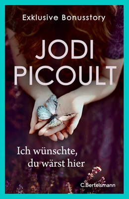 Abbildung von Picoult | Ich wünschte, du wärst hier. Exklusive Bonusstory | 1. Auflage | 2022 | beck-shop.de