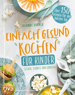 Abbildung von Dorner | Einfach gesund kochen für Kinder | 1. Auflage | 2022 | beck-shop.de