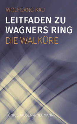 Abbildung von Kau | Leitfaden zu Wagners Ring - Die Walküre | 1. Auflage | 2022 | beck-shop.de