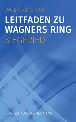 Abbildung von Kau | Leitfaden zu Wagners Ring - Siegfried | 1. Auflage | 2022 | beck-shop.de