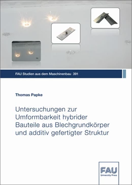 Abbildung von Papke | Untersuchungen zur Umformbarkeit hybrider Bauteile aus Blechgrundkörper und additiv gefertigter Struktur | 1. Auflage | 2022 | beck-shop.de