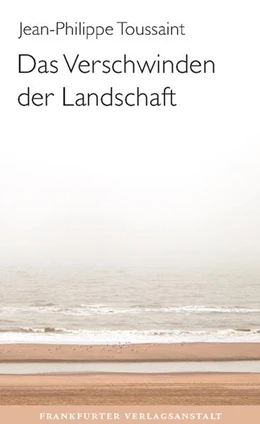 Abbildung von Toussaint | Das Verschwinden der Landschaft | 1. Auflage | 2022 | beck-shop.de