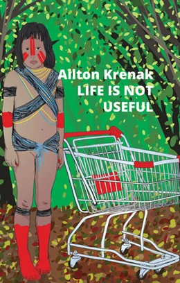 Abbildung von Krenak | Life Is Not Useful (Softcover) | 1. Auflage | 2023 | beck-shop.de