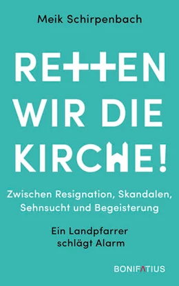 Abbildung von Schirpenbach | Retten wir die Kirche | 1. Auflage | 2022 | beck-shop.de