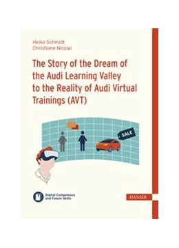 Abbildung von Schmidt / Ramin | The Story of the Dream of the Audi Learning Valley to the Reality of Audi Virtual Trainings (AVT) | 1. Auflage | 2022 | beck-shop.de