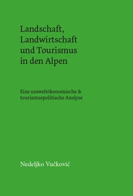 Abbildung von Vuckovic | Landschaft, Landwirtschaft und Tourismus in den Alpen | 1. Auflage | 2022 | beck-shop.de