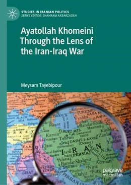 Abbildung von Tayebipour | Ayatollah Khomeini Through the Lens of the Iran-Iraq War | 1. Auflage | 2023 | beck-shop.de