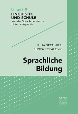 Abbildung von Settinieri / Topalovic | Sprachliche Bildung | 1. Auflage | 2023 | beck-shop.de