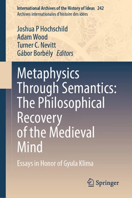 Abbildung von Hochschild / Nevitt | Metaphysics Through Semantics: The Philosophical Recovery of the Medieval Mind | 1. Auflage | 2023 | beck-shop.de