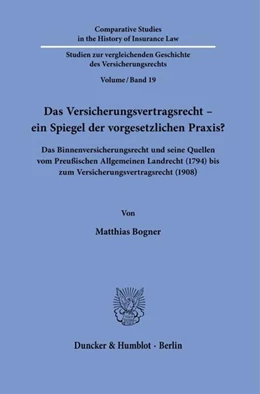 Abbildung von Bogner | Das Versicherungsvertragsrecht – ein Spiegel der vorgesetzlichen Praxis? | 1. Auflage | 2022 | beck-shop.de