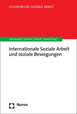 Abbildung von Lohrenscheit / Schmelz | Internationale Soziale Arbeit und soziale Bewegungen | 1. Auflage | 2023 | beck-shop.de