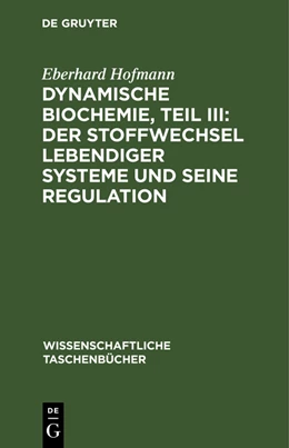 Abbildung von Hofmann | Dynamische Biochemie, Teil III: Der Stoffwechsel lebendiger Systeme und seine Regulation | 3. Auflage | 1977 | beck-shop.de