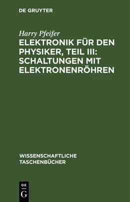 Abbildung von Pfeifer | Elektronik für den Physiker, Teil III: Schaltungen mit Elektronenröhren | 2. Auflage | 1971 | beck-shop.de