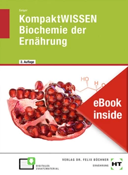 Abbildung von Geiger | eBook inside: Buch und eBook KompaktWISSEN Biochemie der Ernährung | 2. Auflage | 2022 | beck-shop.de