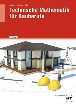 Abbildung von Günther / Vassiliou | Technische Mathematik für Bauberufe | 3. Auflage | 2022 | beck-shop.de