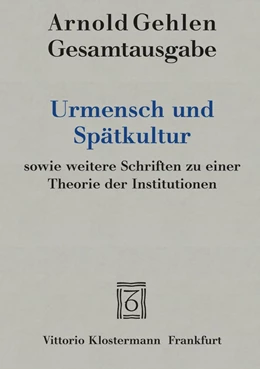 Abbildung von Rehberg / Groß | Urmensch und Spätkultur sowie weitere Schriften zu einer Theorie der Institutionen | 1. Auflage | 2022 | beck-shop.de