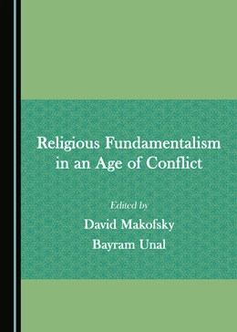 Abbildung von Makofsky / Unal | Religious Fundamentalism in an Age of Conflict | 1. Auflage | 2022 | beck-shop.de