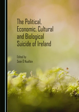 Abbildung von Ó Nualláin | The Political, Economic, Cultural and Biological Suicide of Ireland | 1. Auflage | 2022 | beck-shop.de