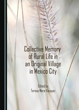 Abbildung von Mora Vazquez | Collective Memory of Rural Life in an Original Village in Mexico City | 1. Auflage | 2022 | beck-shop.de